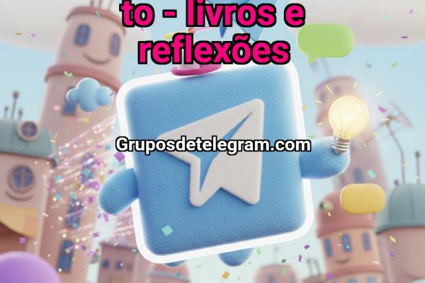 Autoaperfeiçoamento – Livros e reflexões - Grupos Telegram