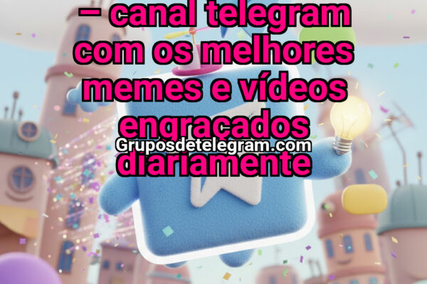 Memes do Brasil – Canal Telegram com os Melhores Memes e Vídeos Engraçados Diariamente - Grupos Telegram
