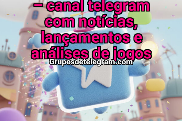 Mundo dos Games BR – Canal Telegram com Notícias, Lançamentos e Análises de Jogos - Grupos Telegram