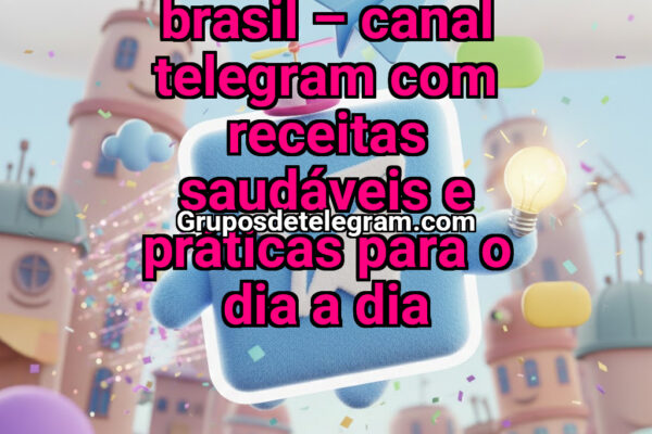 Receitas Fit Brasil – Canal Telegram com Receitas Saudáveis e Práticas para o Dia a Dia - Grupos Telegram